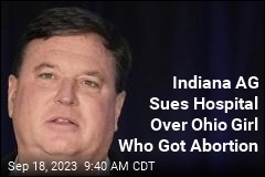 Indiana AG Sues Hospital Over Ohio Girl Who Got Abortion