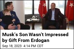 Musk Takes Son to Meeting With Turkey&#39;s President