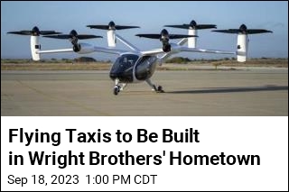 Flying Taxis to Be Built in Wright Brothers&#39; Hometown