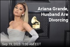 Ariana Grande Is Getting a Divorce