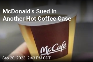 McDonald&#39;s Sued in Another Hot Coffee Case