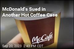 McDonald&#39;s Sued in Another Hot Coffee Case
