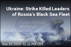 Ukraine Says It Struck Leaders of Russia&#39;s Black Sea Fleet