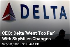 CEO: Delta &#39;Went Too Far&#39; With SkyMiles Changes