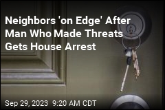 Man Who Threatened to Kill Neighbors Sentenced to House Arrest
