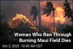 Woman Who Ran Through Burning Maui Field Dies