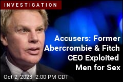 Accusers: Former Abercrombie &amp; Fitch CEO Exploited Men for Sex