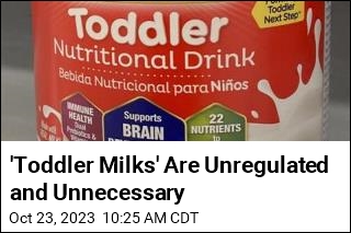 &#39;Toddler Milks&#39; Are Unregulated and Unnecessary