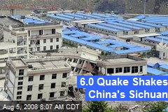 6.0 Quake Shakes China's Sichuan