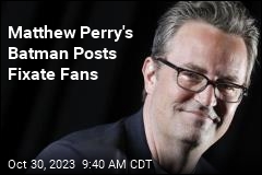 Matthew Perry&#39;s Batman Posts Fixate Fans