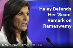 Haley: I Showed a &#39;Lot of Restraint&#39; in My &#39;Scum&#39; Barb