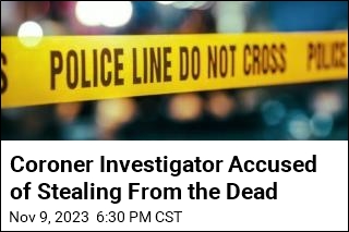 Coroner Investigator Accused of Stealing From the Dead