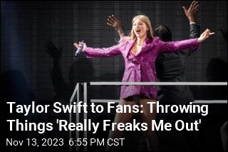 Taylor Swift to Fans: Throwing Things &#39;Really Freaks Me Out&#39;