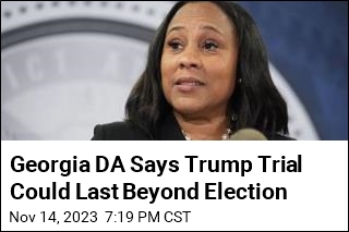 DA Says Trump Trial Could Stretch Into 2025