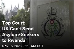 UK&#39;s Supreme Court: No-Go on Sending Migrants to Rwanda