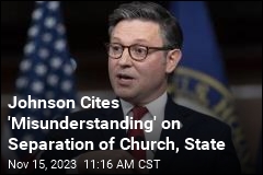 Johnson: We Misinterpret Separation of Church, State