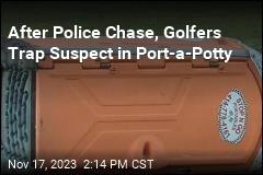 After Police Chase, Golfers Trap Suspect in Port-a-Potty