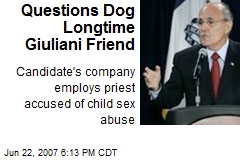 Questions Dog Longtime Giuliani Friend