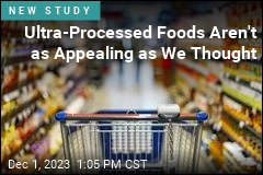 Ultra-Processed Foods Aren&#39;t as Appealing as We Thought