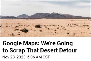 Google Maps to Drivers: Sorry About Desert Detour