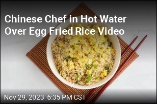 Chinese Chef in Hot Water Over Egg Fried Rice Video