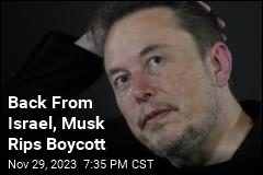 Back From Israel, Musk Rips Boycott
