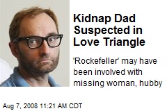 Kidnap Dad Suspected in Love Triangle