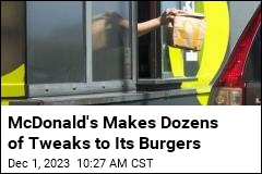 McDonald&#39;s Makes Dozens of Tweaks to Its Burgers