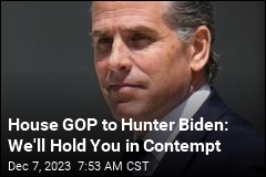 House GOP Threatens to Hold Hunter Biden in Contempt