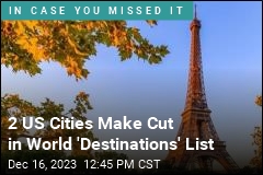 2 US Cities Make Cut in World &#39;Destinations&#39; List