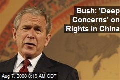 Bush: 'Deep Concerns' on Rights in China