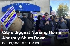 City&#39;s Biggest Nursing Home Abruptly Shuts Down