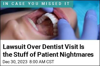 Lawsuit Over Dentist Visit Is the Stuff of Patient Nightmares