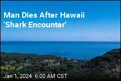 Man Dies After Hawaii &#39;Shark Encounter&#39;