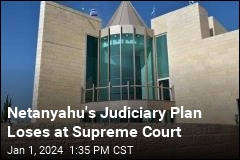 Top Court Blocks Part of Netanyahu&#39;s Judiciary Plan