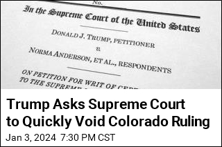 Trump Asks Supreme Court to Quickly Void Colorado Ruling