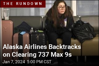 Alaska Airlines Restores, Then Pulls Some 737 Max 9s