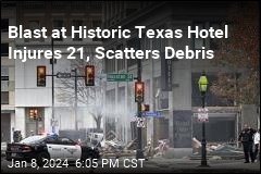 Explosion at Fort Worth Hotel Injures 11, Scatters Debris
