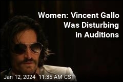 Women: Vincent Gallo Was Disturbing in Auditions