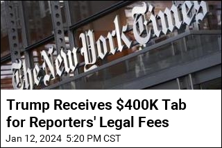 Trump Receives $400K Tab for Reporters&#39; Legal Fees