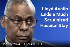 Lloyd Austin Is Out of the Hospital