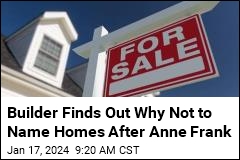 Builder&#39;s &#39;Harriet Tubman,&#39; &#39;Anne Frank&#39; Homes Aren&#39;t a Hit