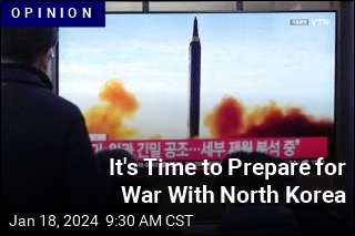 It&#39;s Time to Prepare for War With North Korea