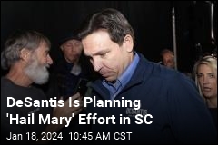 DeSantis Is Switching Focus to South Carolina