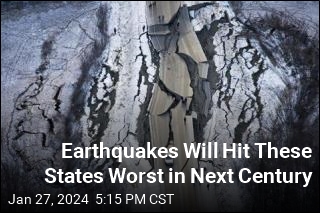 Earthquakes Will Hit These States Worst in Next Century