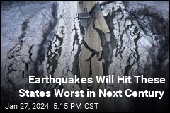 Earthquakes Will Hit These States Worst in Next Century