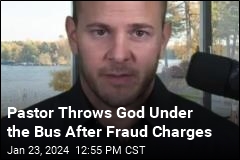 Pastor Throws God Under the Bus After Fraud Charges