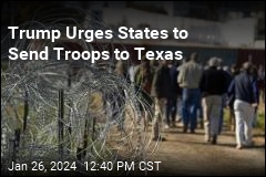 Trump Urges States to Send Troops to Texas