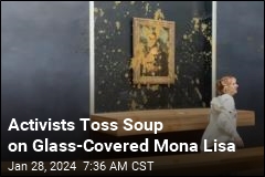 Activists Toss Soup on Glass-Covered Mona Lisa