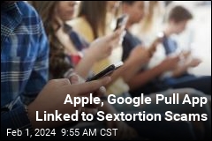 Apple, Google Pull App Linked to Sextortion Scams
